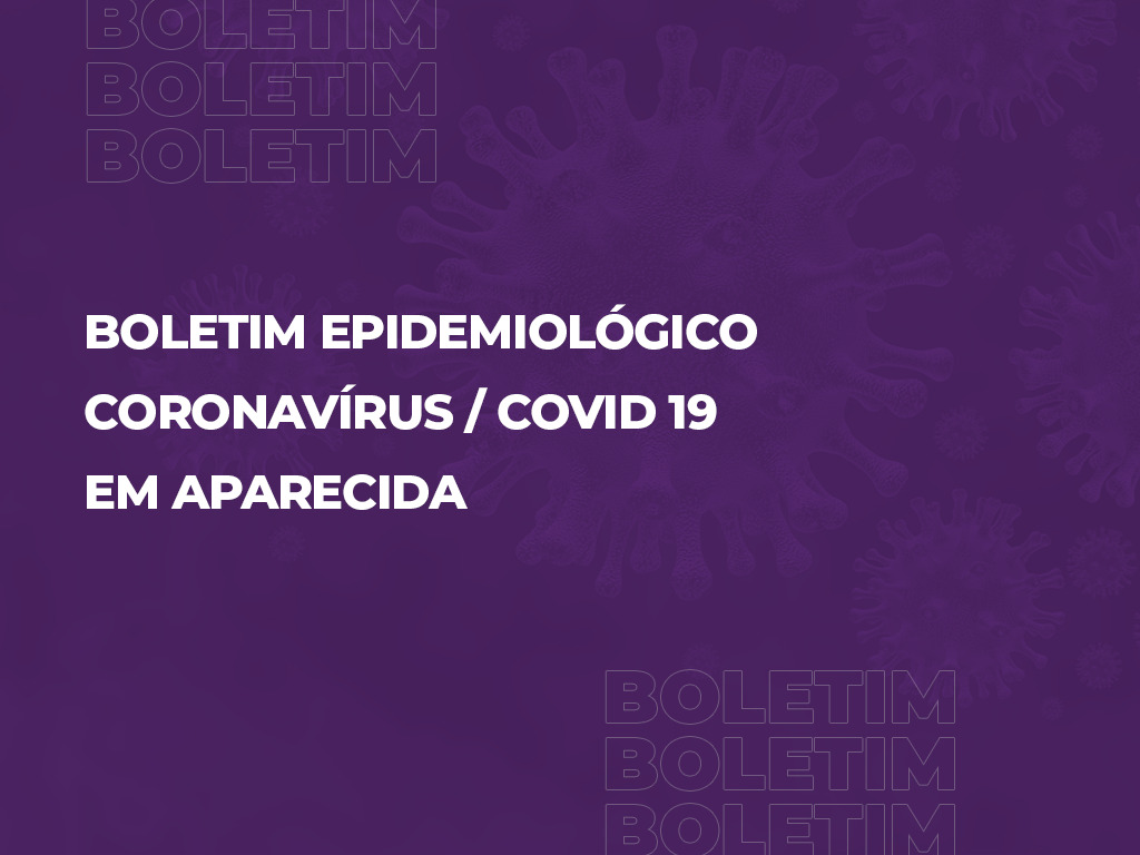 Boletim Epidemiológico Coronavírus Covid-19 em Aparecida de Goiânia, 21/06/2020
